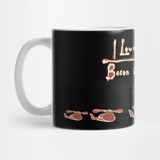 I Love the Smell of Bacon in the Morning Mug